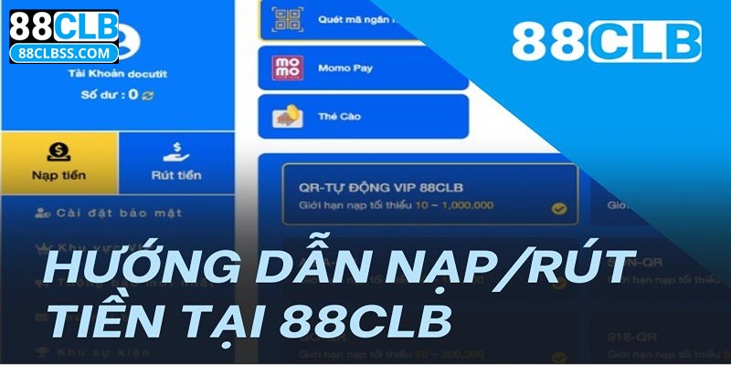 Quy trình rút tiền 88CLB ở từng phương thức